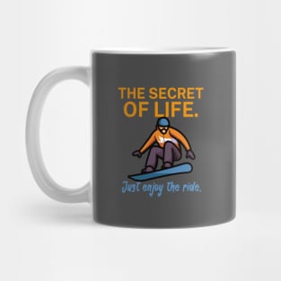 The secret of life Just enjoy the ride Mug